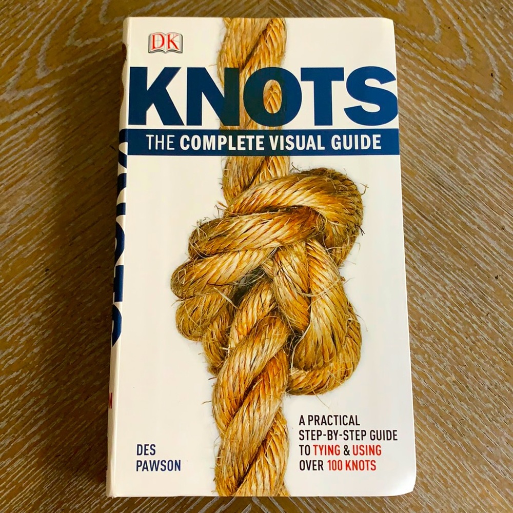 KNOTS THE COMPLETE VISUAL GUIDE A Practical Guide to Tying & Using 100 Knots